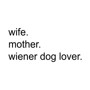 Wife Mother Wiener Dog Lover Gift For Dachshund Lover T-Shirt