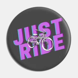 Just ride your bike Pin