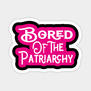 Bored Of The Patriarchy Gelangweilt Von Der Patriarchat Magnet