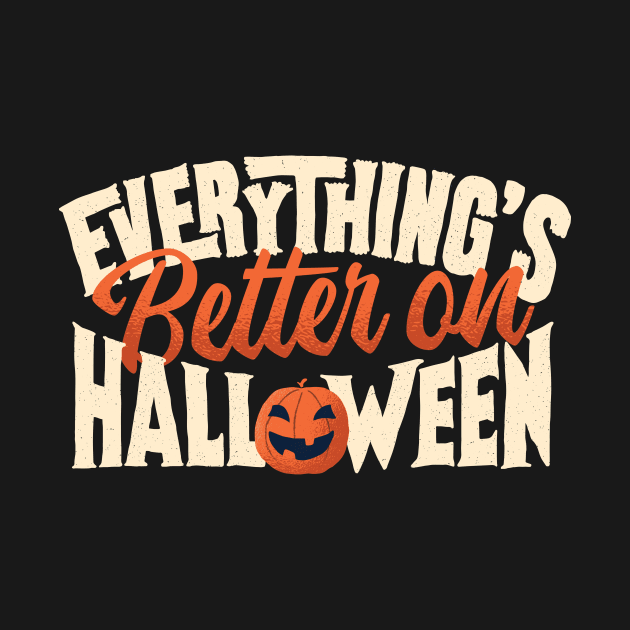 Everything's Better On Halloween by thingsandthings