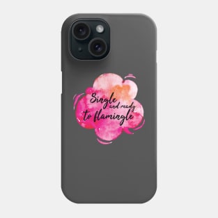 Single and ready to flamingle  Valentine's Day Phone Case
