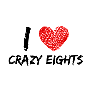 I Love Crazy Eights T-Shirt