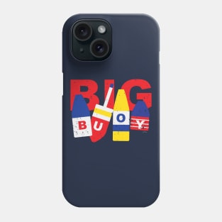 BIG Buoy! Phone Case