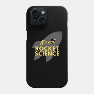 It's Not Rocket Science Phone Case