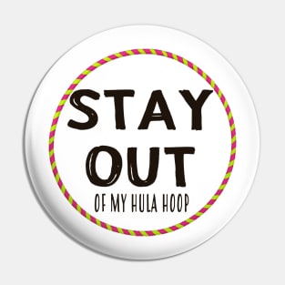 Stay Out Of My Hula Hoop Pin