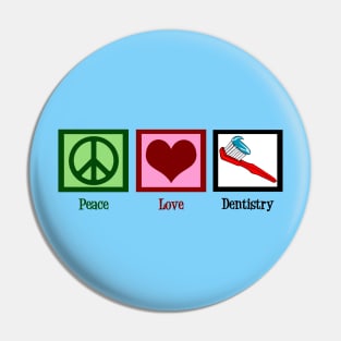Peace Love Dentistry Pin