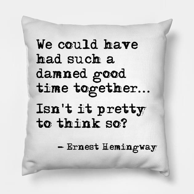 Such a good time together - Hemingway Pillow by peggieprints