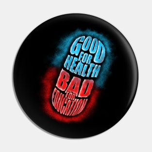 Good For Health Bad For Education - Akira Pill Pin