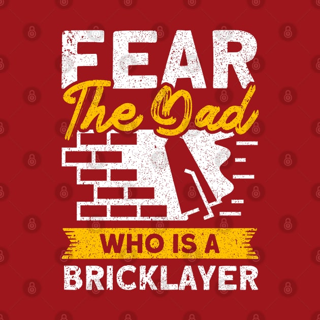 Bricklayer Fear The Dad Who Is A Bricklayer Masonry by Toeffishirts