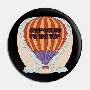 HOT AIR BALLOON "Keep Going To The Top" Pin