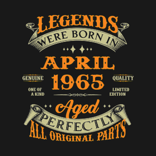 Legends Were Born In April 1965 Aged Perfectly Original Parts T-Shirt