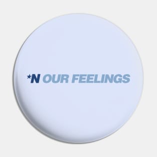 *N Our Feelings Pin