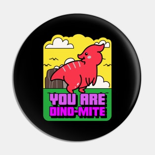 You Are Dino-Mite Pin