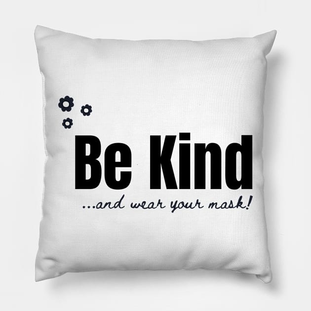 BE KIND AND WEAR YOUR MASK WHITE Pillow by Just Simple and Awesome