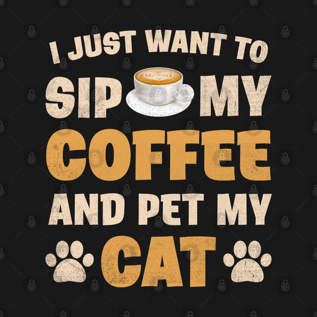 I just want to sip coffee and pet cat by sports_hobbies_apparel