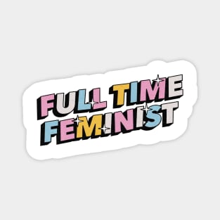 Full time feminist - Positive Vibes Motivation Quote Magnet