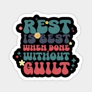 Rest is best when done without guilt Magnet
