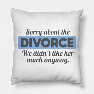 Sorry about the Divorce Pillow