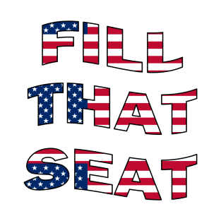 Fill That Seat - Fill The Seat T-Shirt