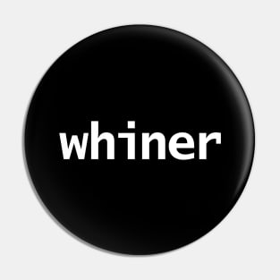 Whiner Minimal Typography White Text Pin