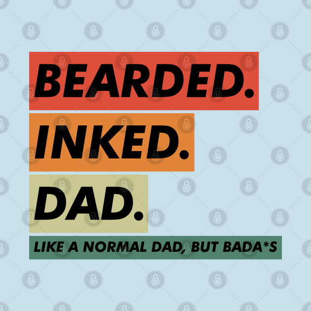 Discover Bearded Inked Dad - Bearded Inked Dad - T-Shirt