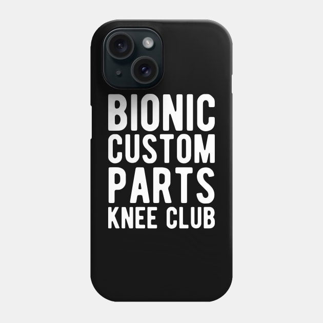 Knee Surgery - Bionic custom parts knee club Phone Case by KC Happy Shop