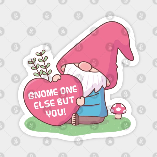 Cute Gnome One Else But You, Love Pun Magnet by rustydoodle