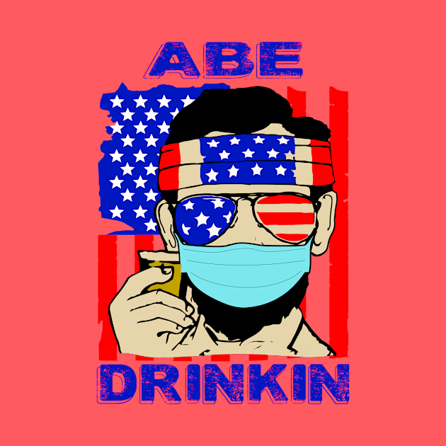 Abraham drinkin..Abraham lincolin 2020 gift idea by DODG99