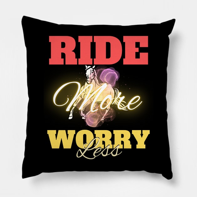 Ride more worry less Pillow by bless2015