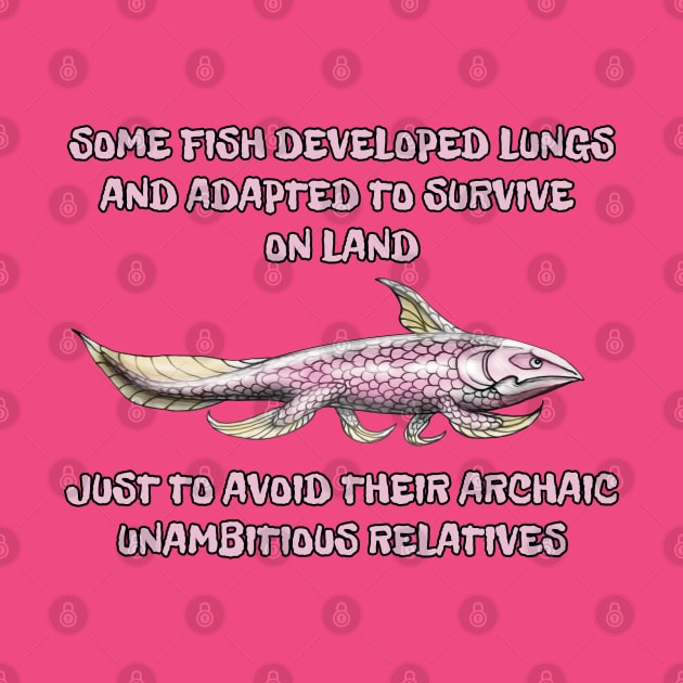 Relatives joke / Why fish evolved to survive on land by SPACE ART & NATURE SHIRTS 