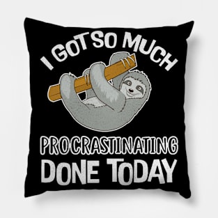 Sloth So Much Procrastinating Done Today Pillow