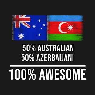 50% Australian 50% Azerbaijani 100% Awesome - Gift for Azerbaijani Heritage From Azerbaijan T-Shirt