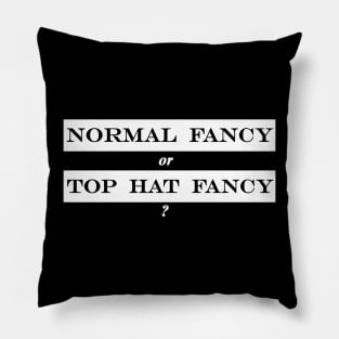 normal fancy or top hat fancy Pillow