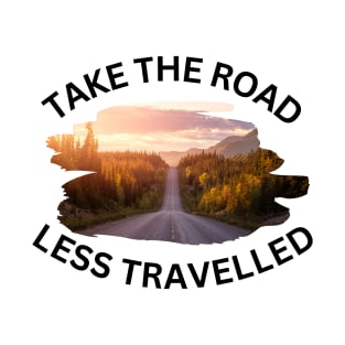 Take the Road, Less Travelled T-Shirt