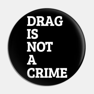 Drag Is Not A Crime Pin
