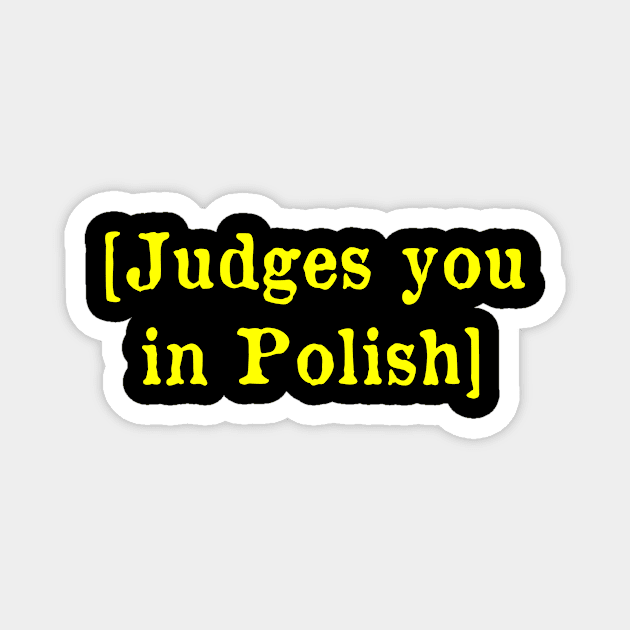 Judges you in Polish Magnet by MonfreyCavalier