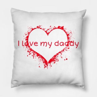 I love my daddy Pillow