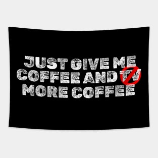 Just Give Me Coffee and TV ( More Coffe ) Typography Design Tapestry