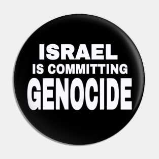 Israel IS Committing Genocide - White - Front Pin