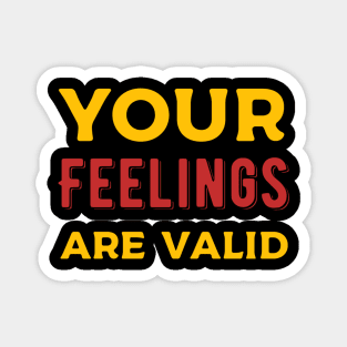 Your Feelings are Valid Magnet