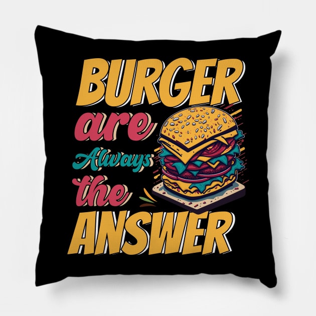 Burger Are Always The Answer Pillow by T-shirt US