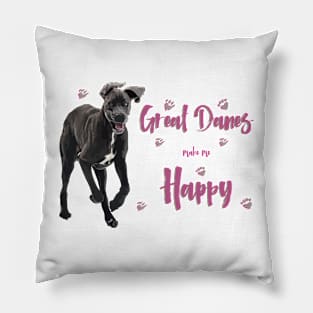 Great Danes make me Happy! Especially for Great Dane owners! Pillow