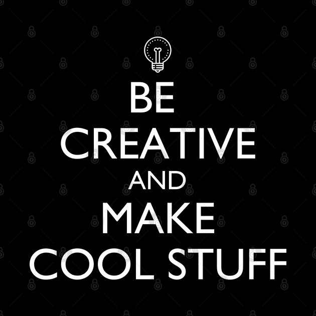 Be Creative and Make Cool Stuff by jutulen