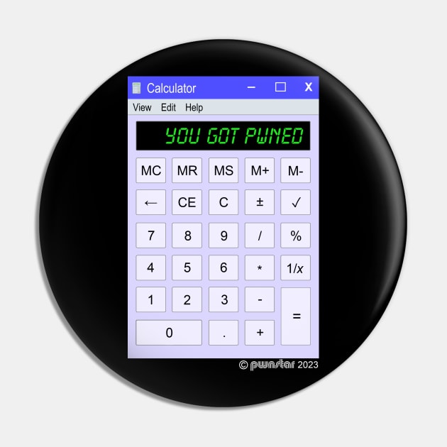 pwnstar - YOU GOT PWNED Calculator Window - ©pwnstar 2023 Pin by pwnstar