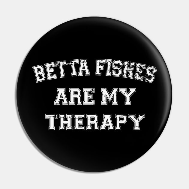 Betta Fishes Are My Therapy Pin by RW