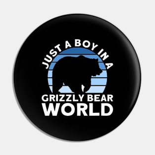 Just A Boy In A Grizzly Bear World - Grizzly Bear Pin