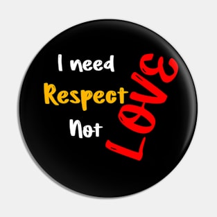 I need respect not love valentine's day gift Pin