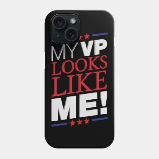 My VP Looks Like Me! Phone Case