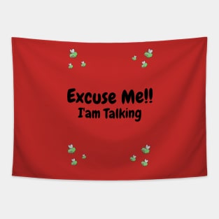 Excuse Me!! I'am Talking Tapestry