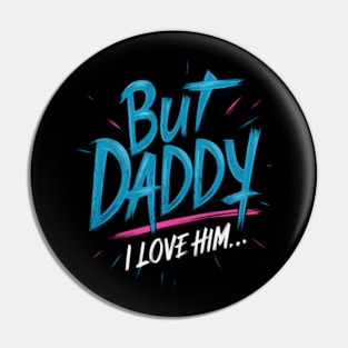 But Daddy I love Him off-kilter Font Pin